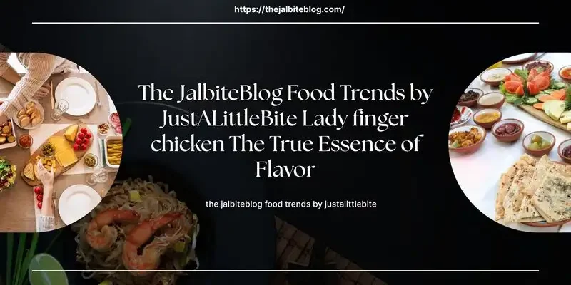 The JalbiteBlog Food Trends by JustALittleBite Lady finger chicken The True Essence of Flavor