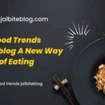 food trends jalbiteblog