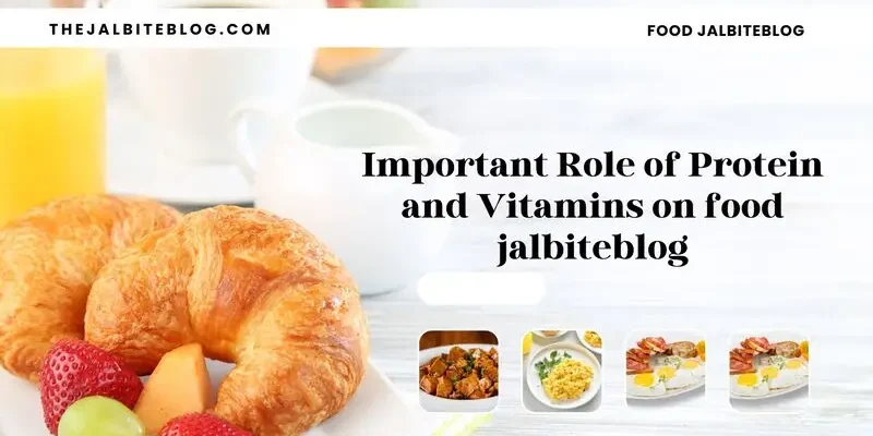 Important Role of Protein and Vitamins on food jalbiteblog